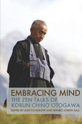 Embracing Mind: The Zen Talks of Kobun Chino Otogawa
