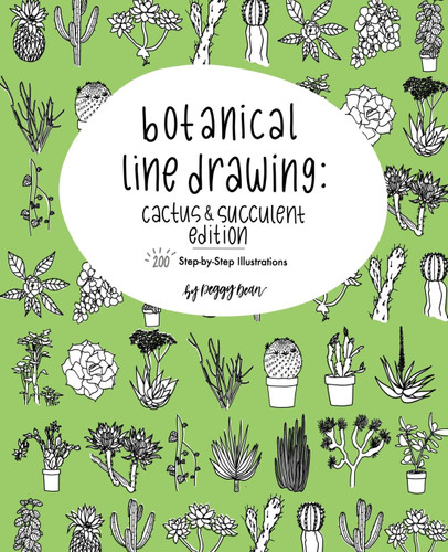 Botanical Line Drawing: Cactus & Succulent Edition: 200 Step-by-Step