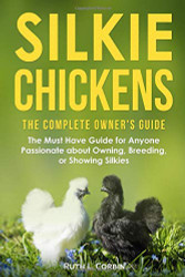 Silkie Chickens - The Complete Owner's Guide