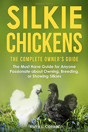 Silkie Chickens - The Complete Owner's Guide
