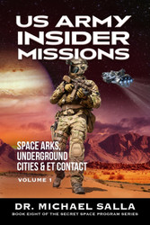 US Army Insider Missions: Space Arks Underground Cities & ET Contact