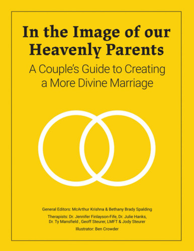 In the Image of Our Heavenly Parents: A Couples Guide to Creating a