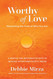 Worthy of Love: A Gentle and Restorative Path to Healing After