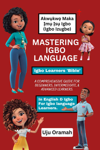 Mastering Igbo Language: A Comprehensive Guide for Beginners