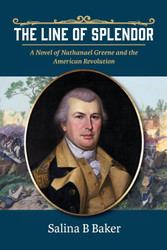 The Line of Splendor: A Novel of Nathanael Greene and the American