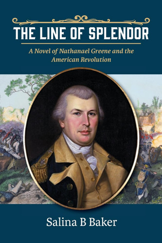 The Line of Splendor: A Novel of Nathanael Greene and the American