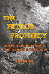 The Petros Prophecy: Simon Peter's Prophetic Warning About the Heresy