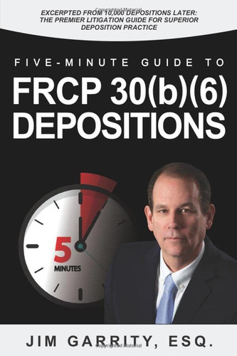 Five-Minute Guide to FRCP 30(b)(6) Depositions