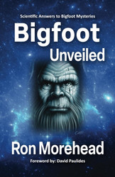 Bigfoot Unveiled: Scientific Answers to Bigfoot Mysteries