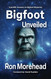 Bigfoot Unveiled: Scientific Answers to Bigfoot Mysteries