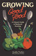 Growing Good Food: A Citizen's Guide to Backyard Farming