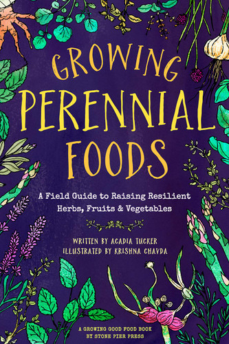 Growing Perennial Foods: A Field Guide to Raising Resilient Herbs