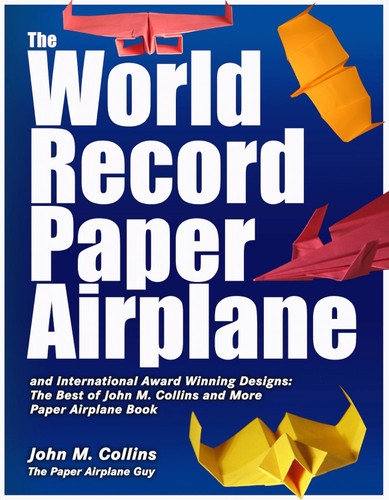 The World Record Paper Airplane and International Award Winning Designs