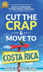 Cut the Crap & Move To Costa Rica: A How-to Guide Based on These