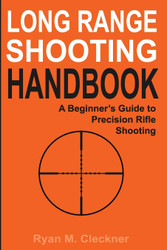 Long Range Shooting Handbook: The Complete Beginner's Guide to