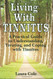 Living With Tinnitus: A Practical Guide to Understanding Treating and