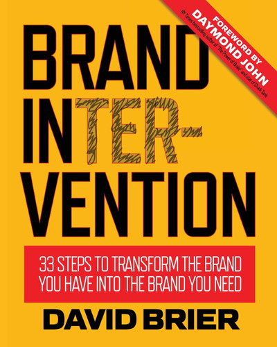 Brand Intervention: 33 Steps to Transform the Brand You Have into the