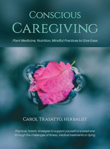 Conscious Caregiving: Plant Medicine Nutrition Mindful Practices to