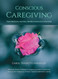Conscious Caregiving: Plant Medicine Nutrition Mindful Practices to