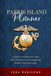 Parris Island Planner: A Guide to Keeping your Sanity While Your