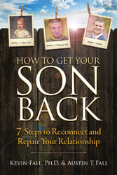 How to Get Your Son Back: 7 Steps to Reconnect and Repair Your