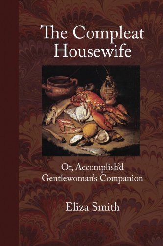 The Compleat Housewife: Or Accomplish'd Gentlewoman's Companion
