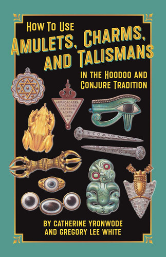 How to Use Amulets Charms and Talismans in the Hoodoo and Conjure
