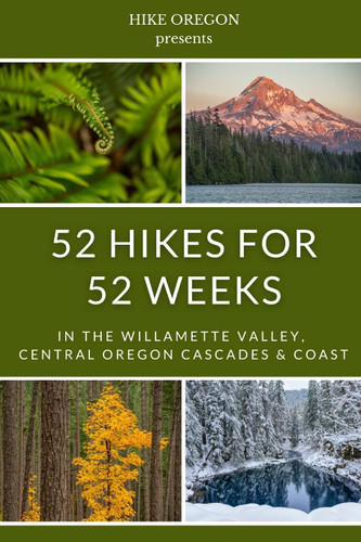 52 Hikes For 52 Weeks: in the Willamette Valley Central Oregon