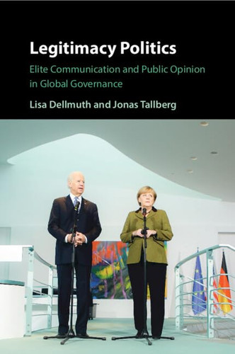 Legitimacy Politics: Elite Communication and Public Opinion in Global