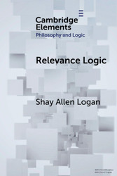 Relevance Logic (Elements in Philosophy and Logic)
