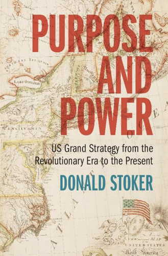 Purpose and Power: US Grand Strategy from the Revolutionary Era to