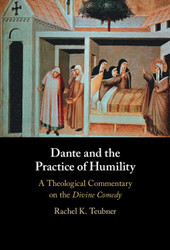 Dante and the Practice of Humility: A Theological Commentary on the