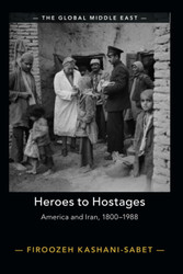Heroes to Hostages (The Global Middle East)