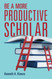 Be a More Productive Scholar