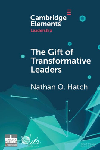 The Gift of Transformative Leaders (Elements in Leadership)