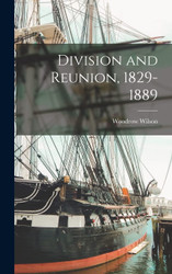 Division and Reunion 1829-1889