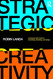Strategic Creativity: A Business Field Guide to Advertising Branding