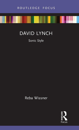 David Lynch (Filmmakers and Their Soundtracks)