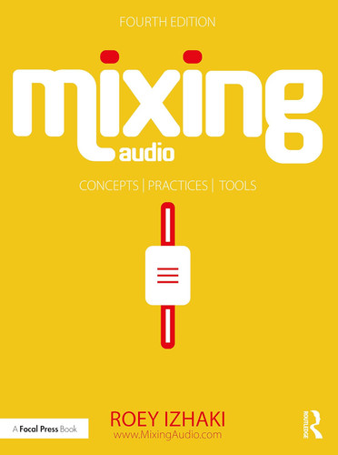 Mixing Audio: Concepts Practices and Tools