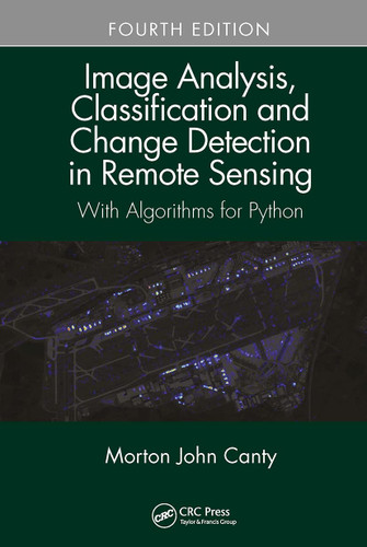 Image Analysis Classification and Change Detection in Remote Sensing: