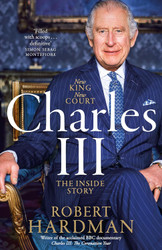 Charles III: New King. New Court. The Inside Story.