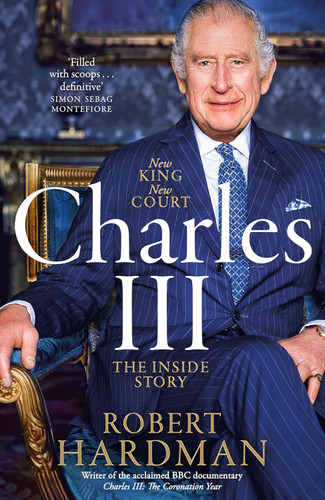Charles III: New King. New Court. The Inside Story.