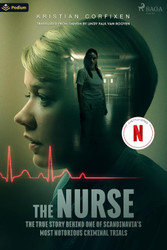 The Nurse: The True Story Behind One of Scandinavia's Most Notorious