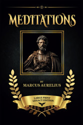 Meditations: By Roman Emperor Marcus Aurelius - Large Print - Legacy