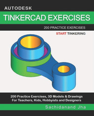 Autodesk Tinkercad Exercises: 200 Practice Exercises for Teachers