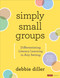 Simply Small Groups: Differentiating Literacy Learning in Any Setting