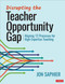Disrupting the Teacher Opportunity Gap: Aligning 12 Processes for