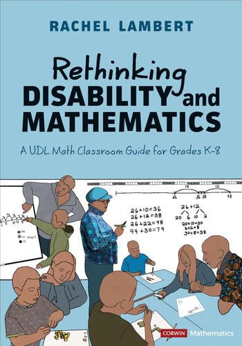 Rethinking Disability and Mathematics: A UDL Math Classroom Guide for