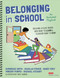 Belonging in School: Creating a Place Where Kids Want to Learn and