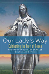 Our Lady's Way: The Story of Our Lady of Peace Church and Shrine FULL